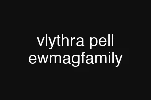 vlythra pell ewmagfamily